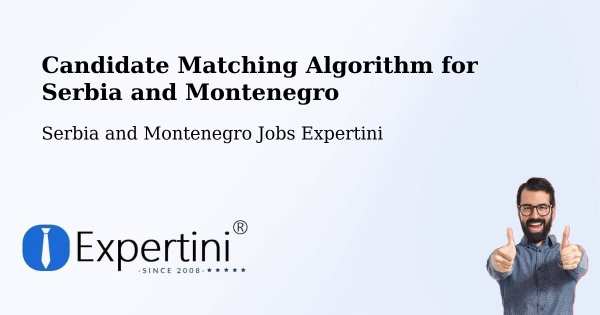Candidate Matching Algorithm Overview – Pointe Du Lac - Serbia and Montenegro Jobs Expertini